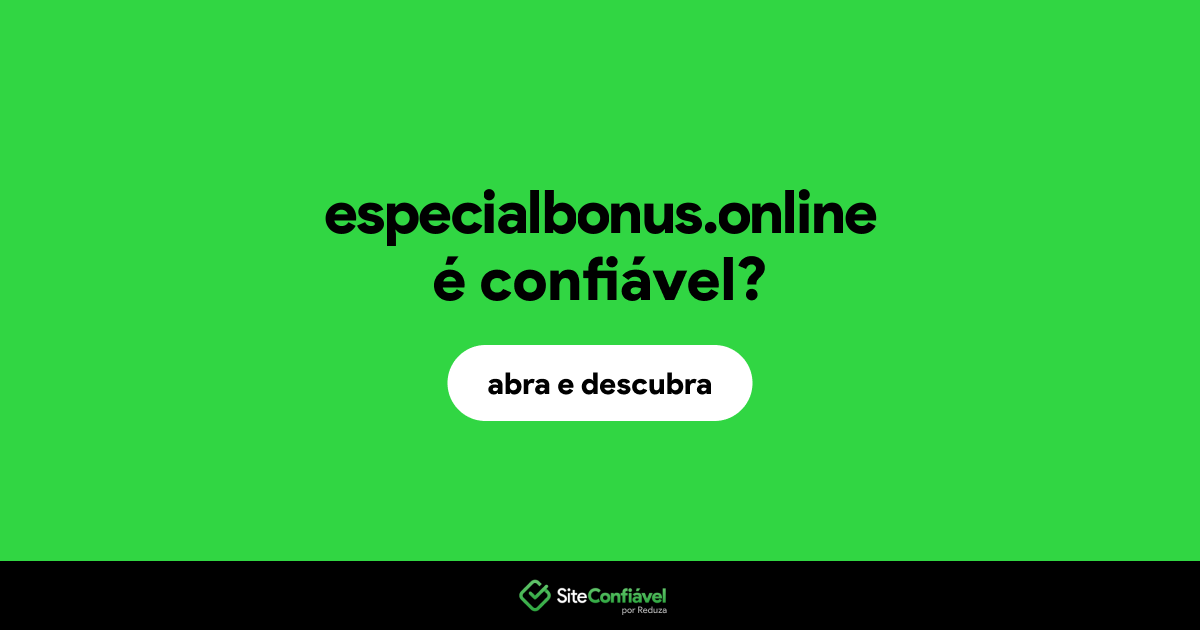 O site especialbonus.online é confiável?
