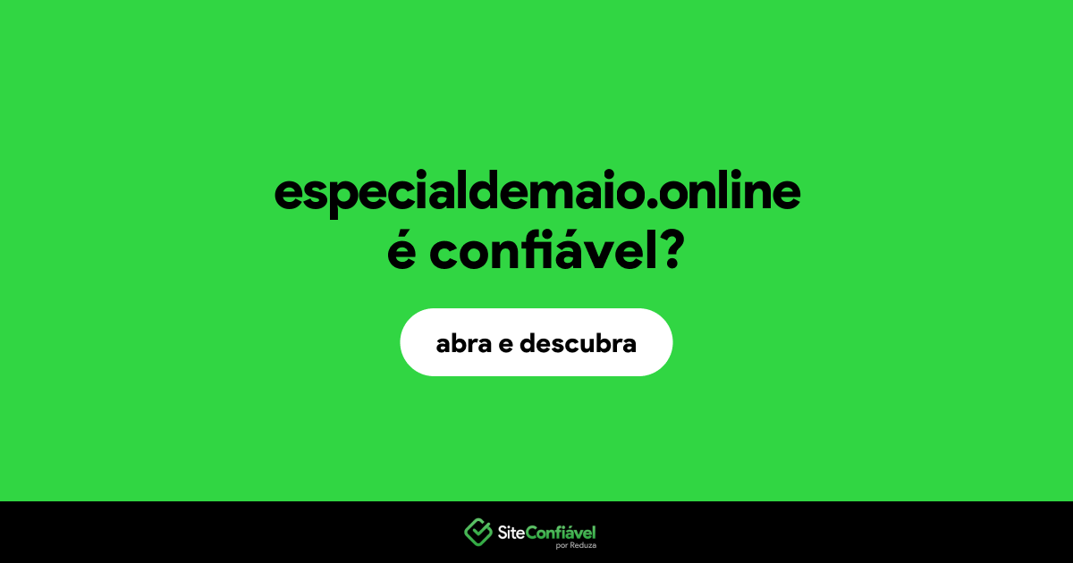 O site especialdemaio.online é confiável?