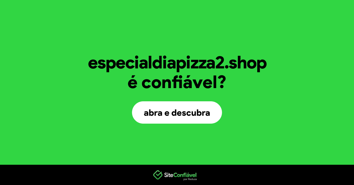 O site especialdiapizza2.shop é confiável?