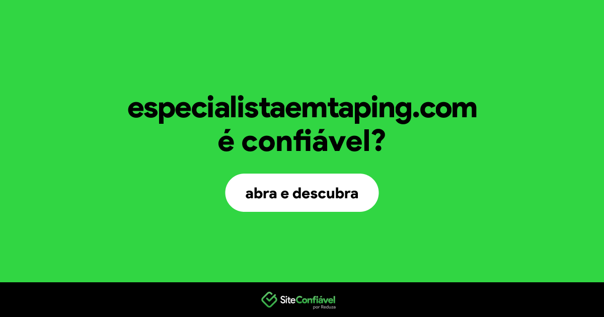 O site especialistaemtaping.com é confiável?