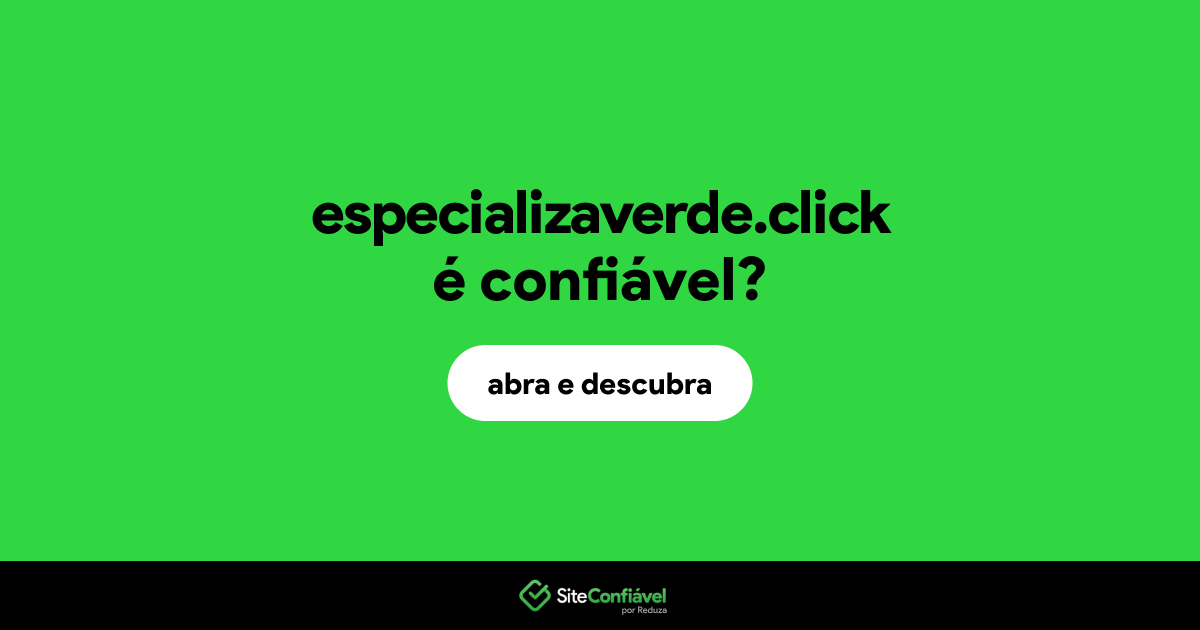 O site especializaverde.click é confiável?