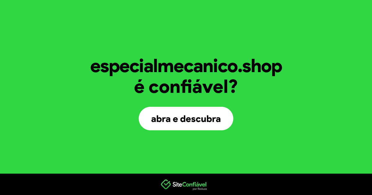 O site especialmecanico.shop é confiável?