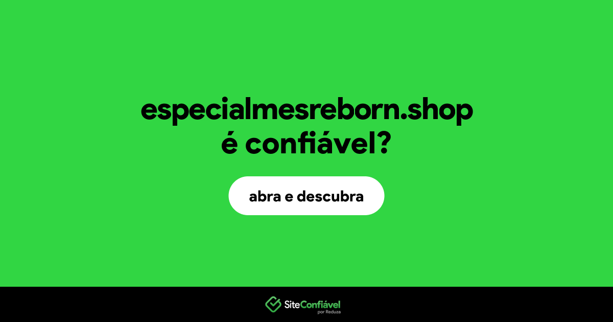 O site especialmesreborn.shop é confiável?