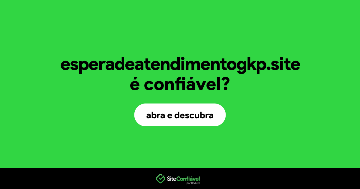 O site esperadeatendimentogkp.site é confiável?