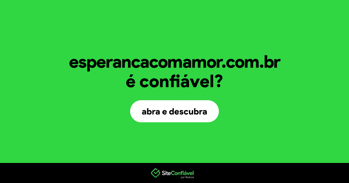 O site esperancacomamor.com.br é confiável?