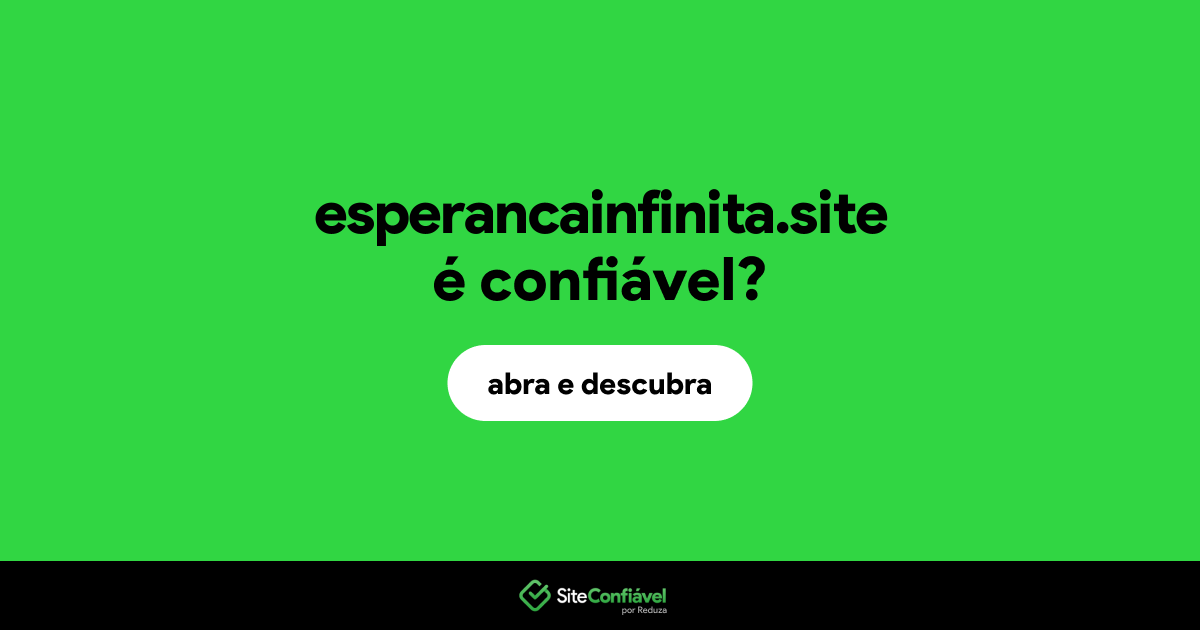 O site esperancainfinita.site é confiável?