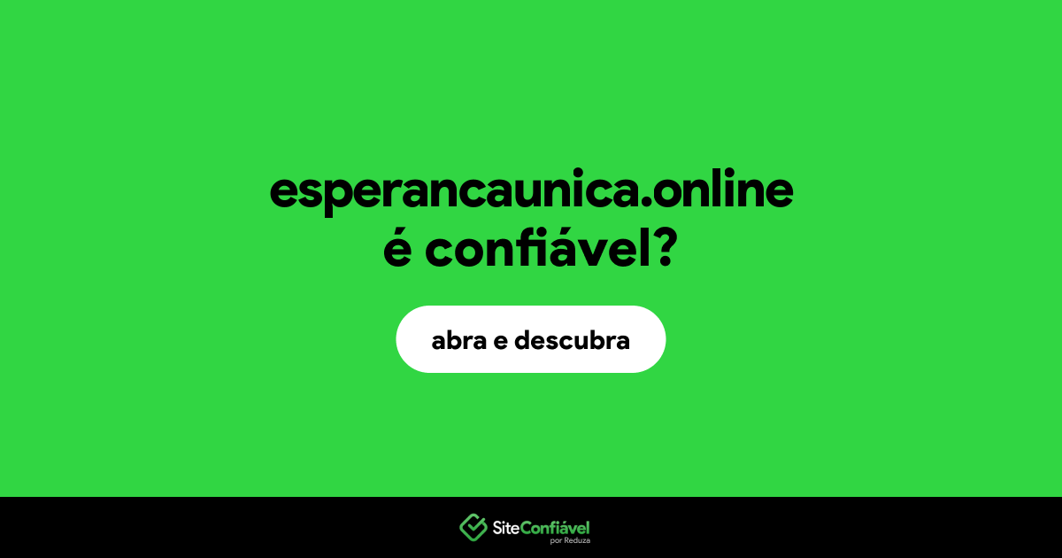 O site esperancaunica.online é confiável?