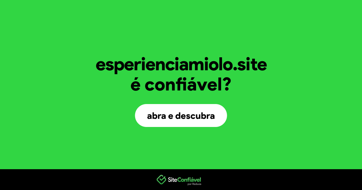 O site esperienciamiolo.site é confiável?