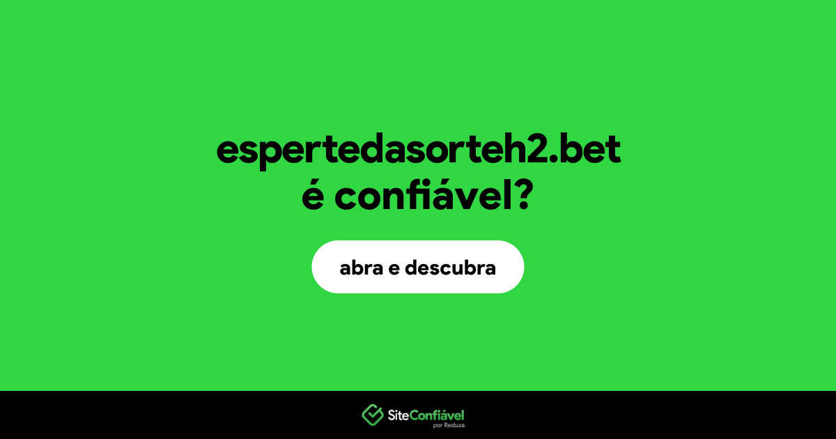 O site espertedasorteh2.bet é confiável?