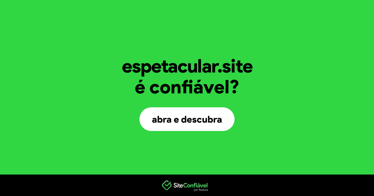 O site espetacular.site é confiável?