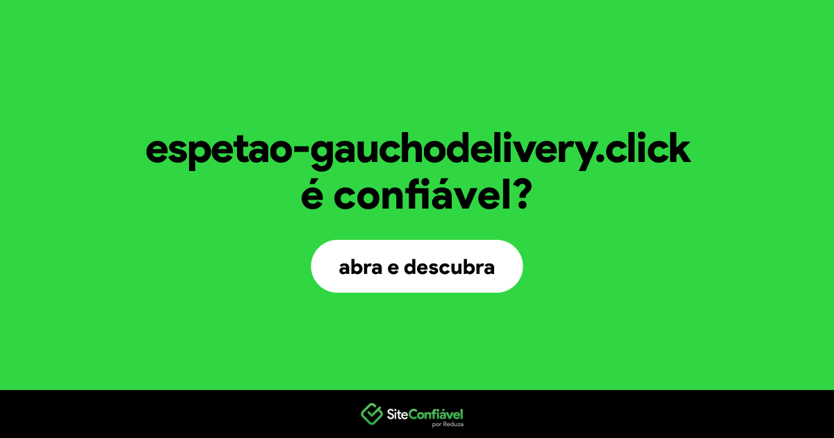 O site espetao-gauchodelivery.click é confiável?