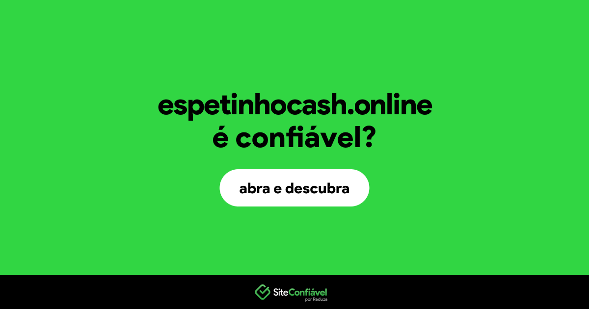 O site espetinhocash.online é confiável?