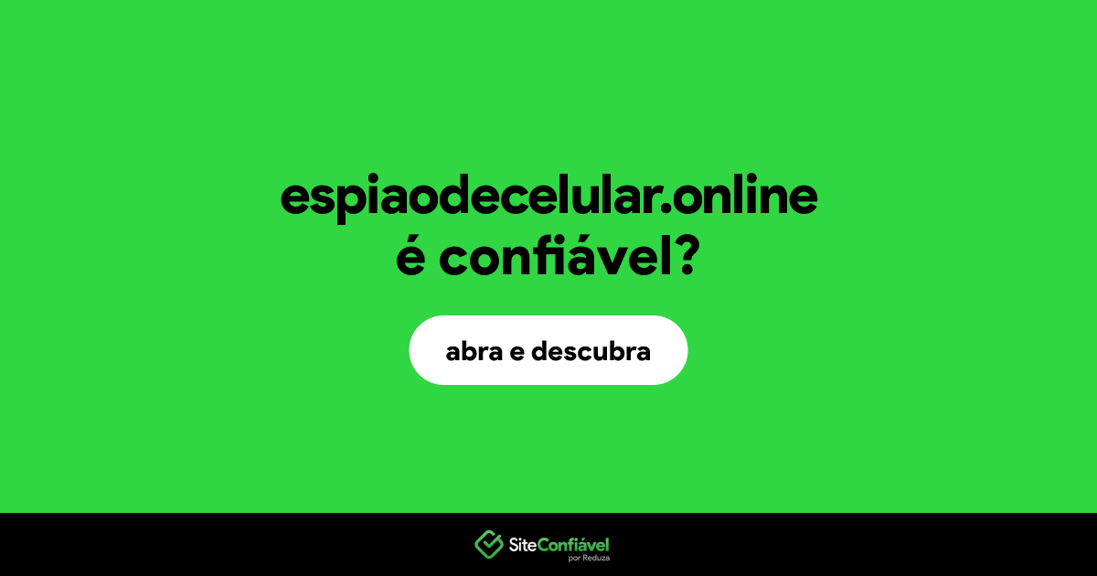 O site espiaodecelular.online é confiável?