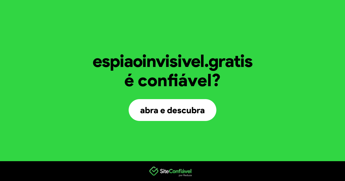 O site espiaoinvisivel.gratis é confiável?