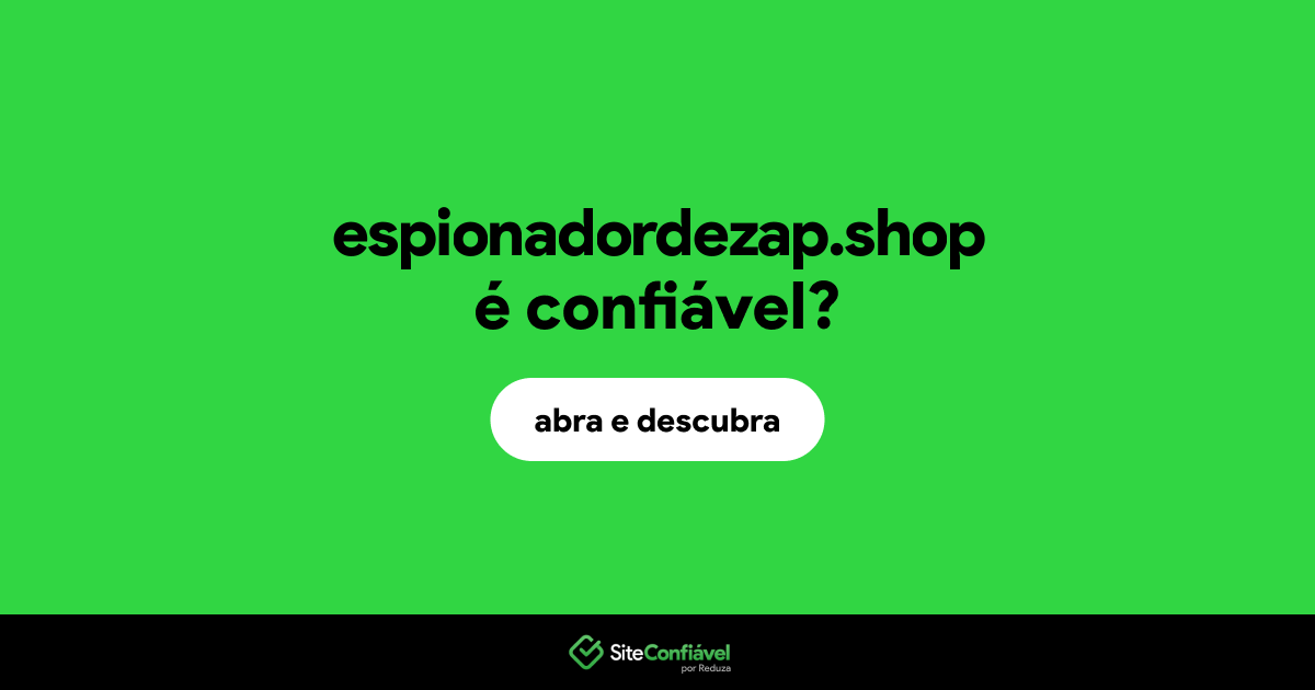 O site espionadordezap.shop é confiável?