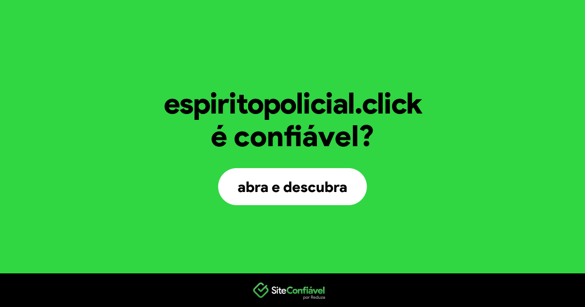 O site espiritopolicial.click é confiável?