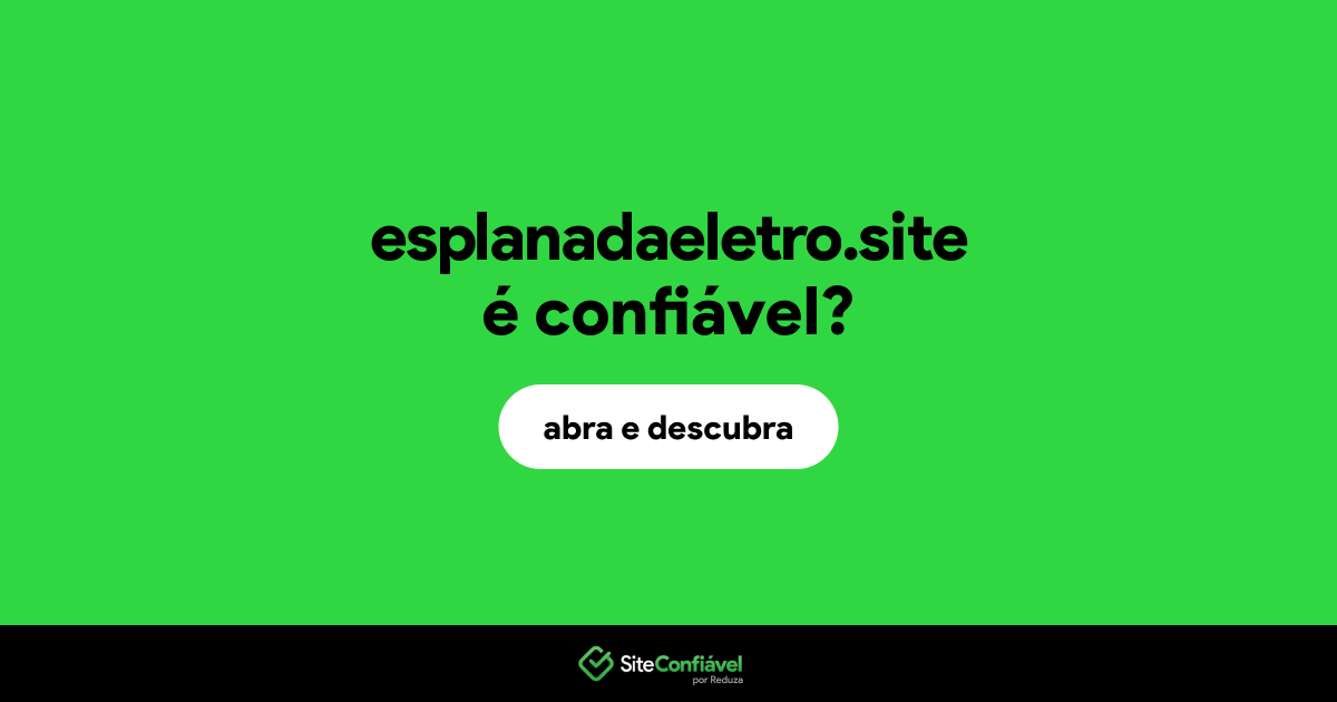 O site esplanadaeletro.site é confiável?