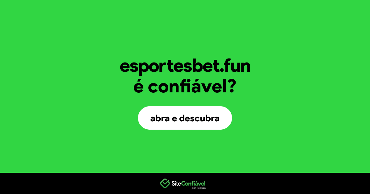 O site esportesbet.fun é confiável?