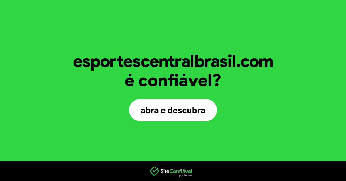 O site esportescentralbrasil.com é confiável?