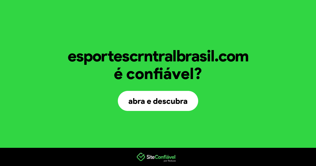 O site esportescrntralbrasil.com é confiável?