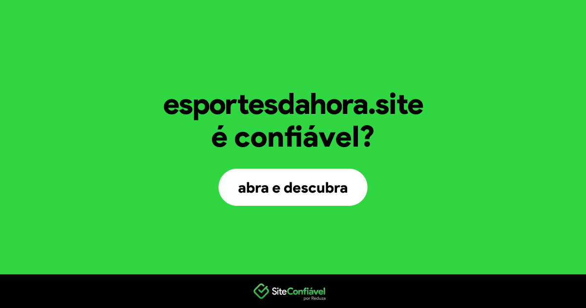 O site esportesdahora.site é confiável?