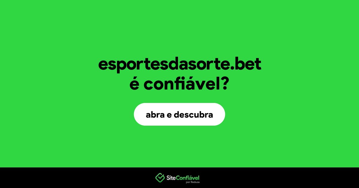 O site esportesdasorte.bet é confiável?