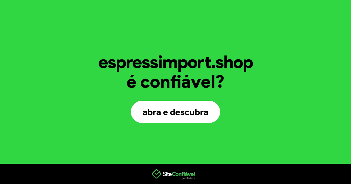 O site espressimport.shop é confiável?