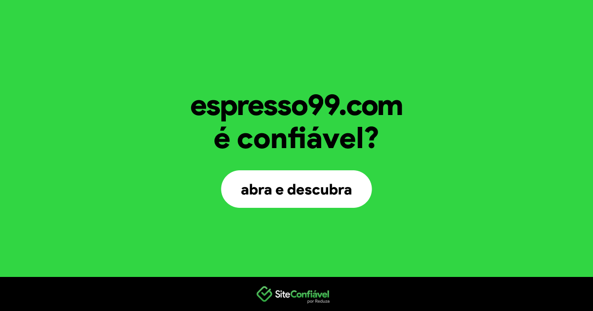 O site espresso99.com é confiável?