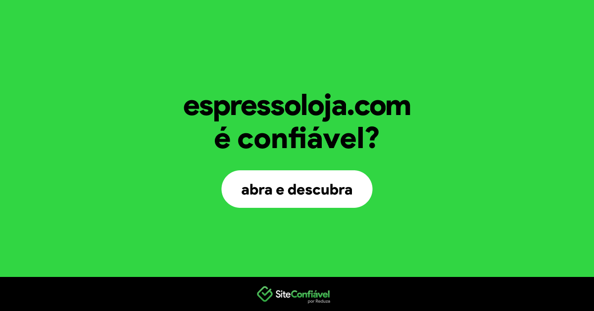 O site espressoloja.com é confiável?