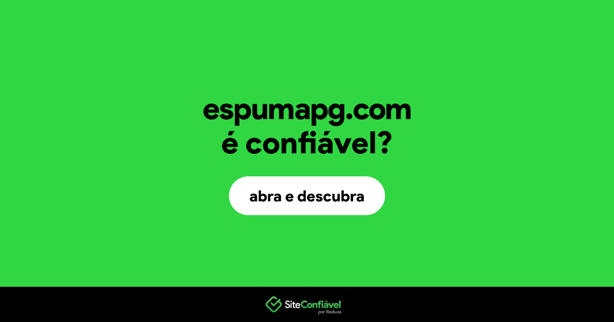 O site espumapg.com é confiável?