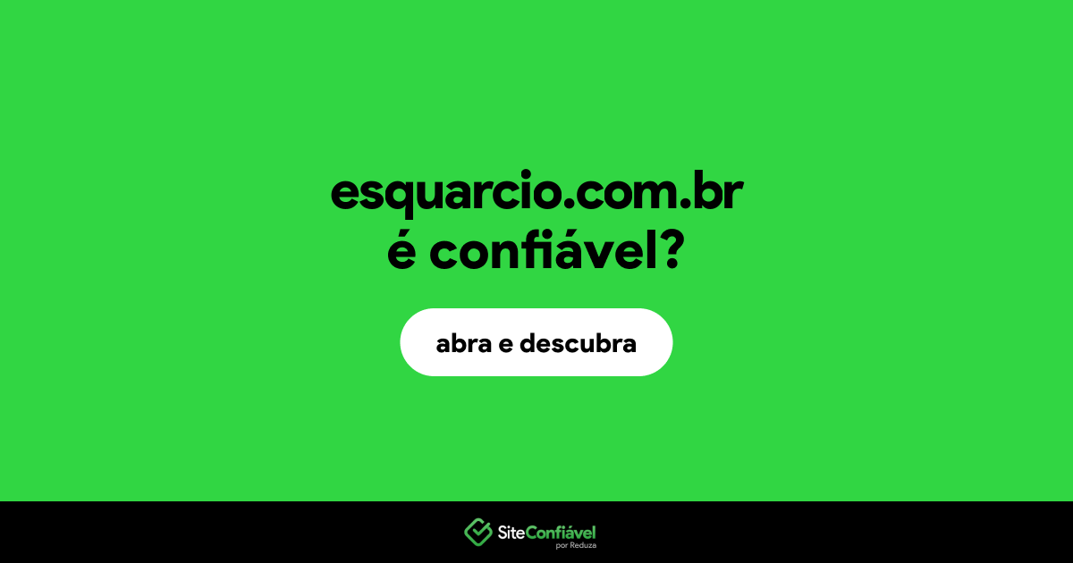 O site esquarcio.com.br é confiável?