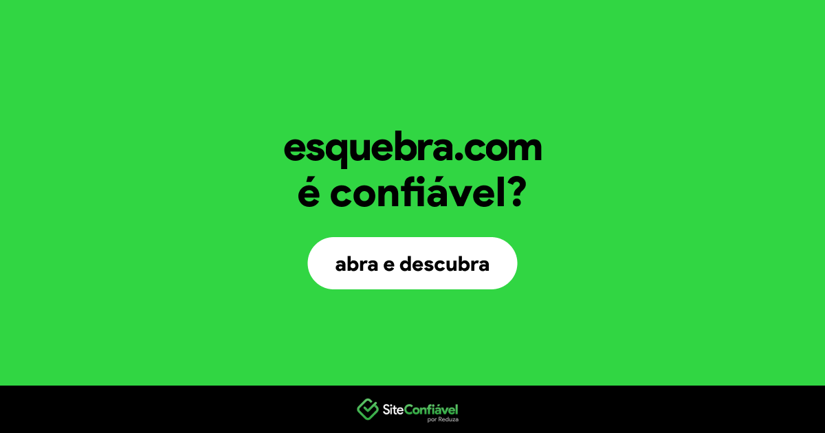 O site esquebra.com é confiável?