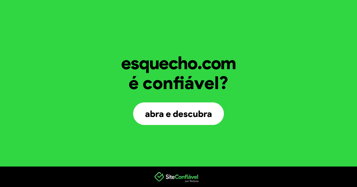 O site esquecho.com é confiável?