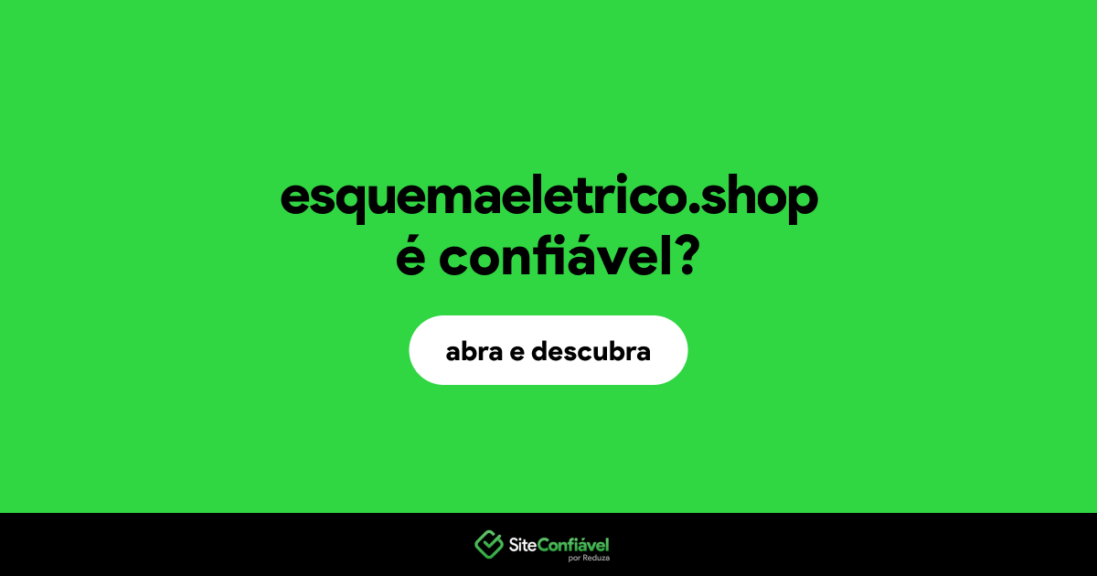 O site esquemaeletrico.shop é confiável?