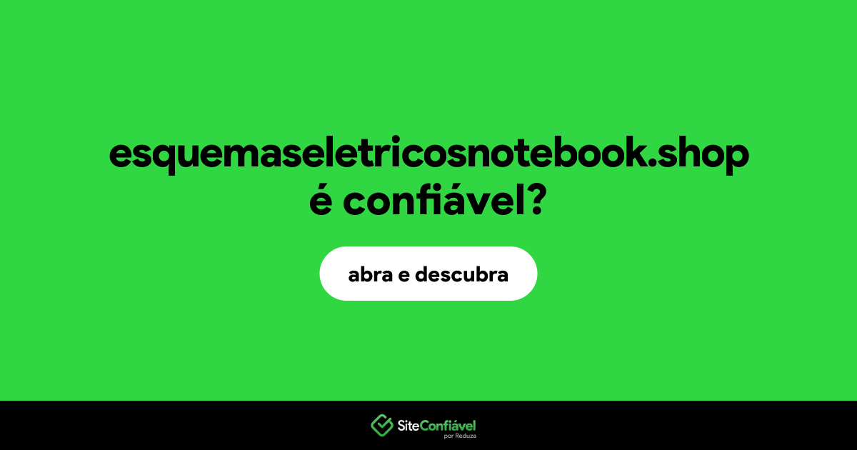 O site esquemaseletricosnotebook.shop é confiável?