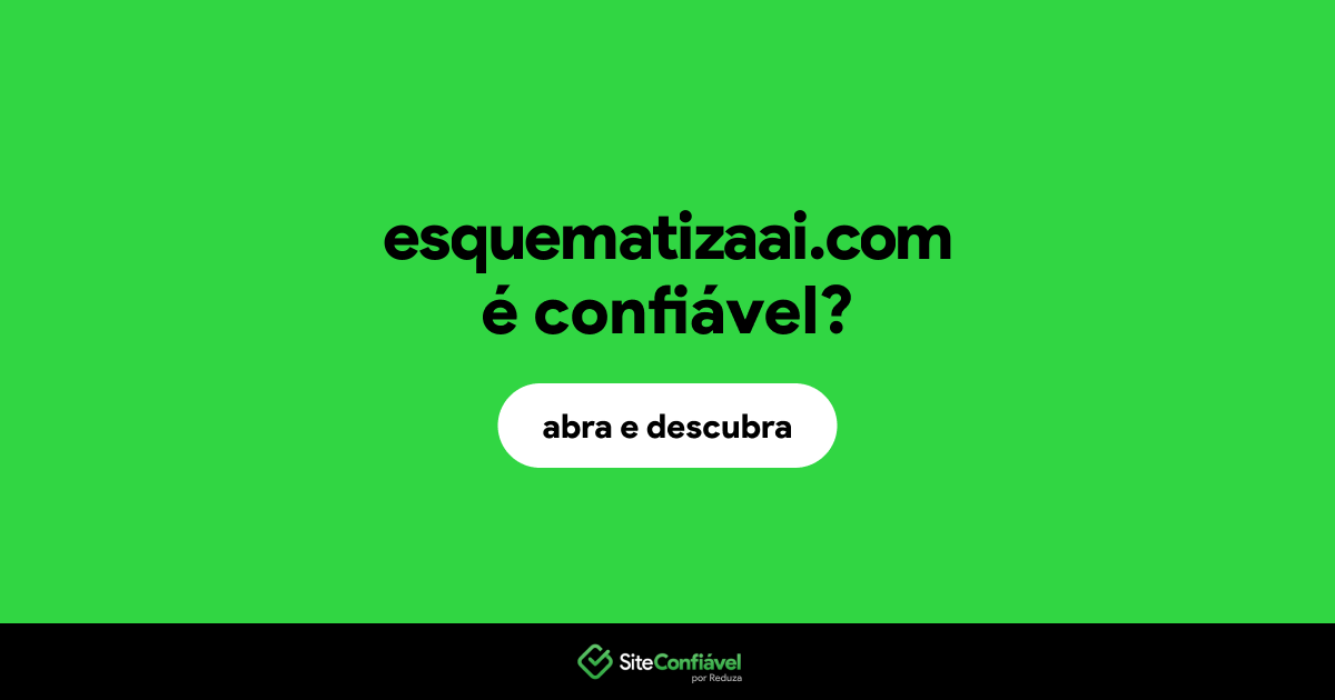 O site esquematizaai.com é confiável?