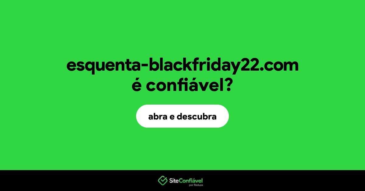 O site esquenta-blackfriday22.com é confiável?