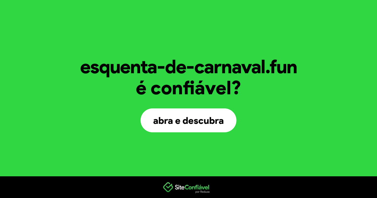 O site esquenta-de-carnaval.fun é confiável?