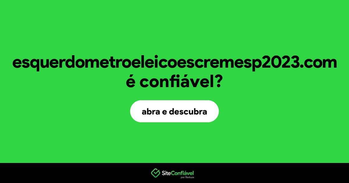 O site esquerdometroeleicoescremesp2023.com é confiável?