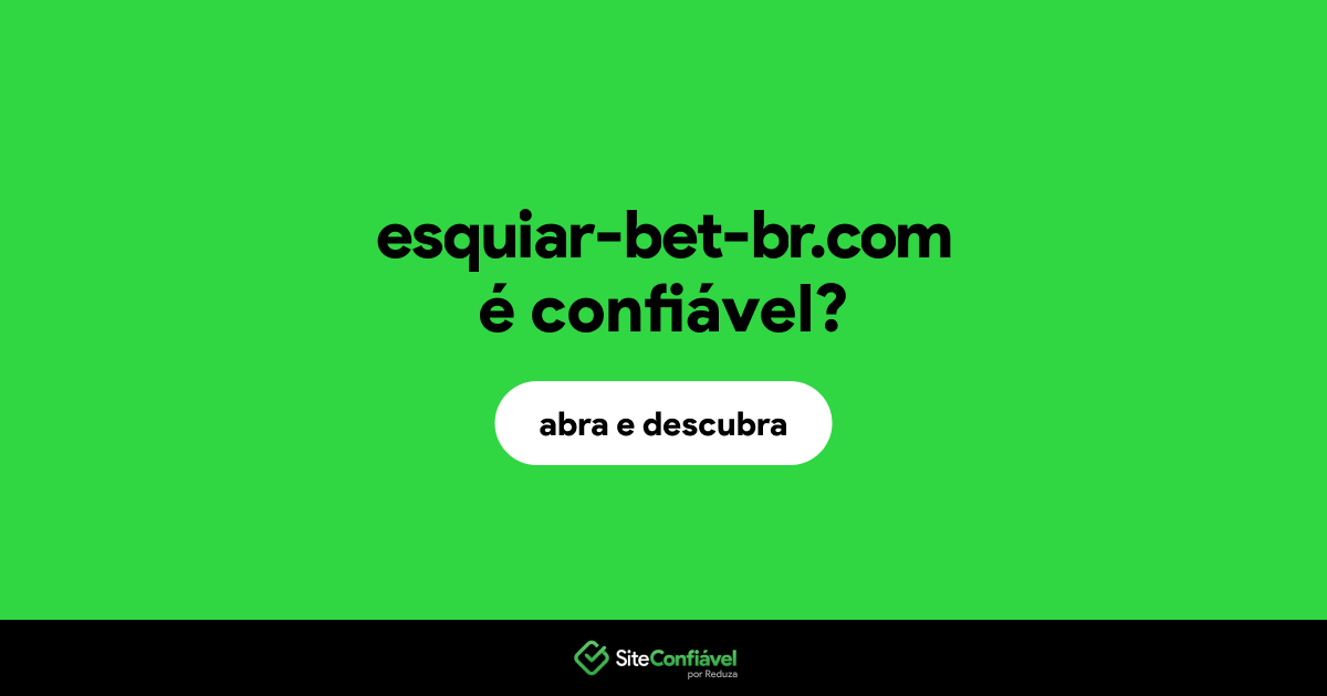O site esquiar-bet-br.com é confiável?