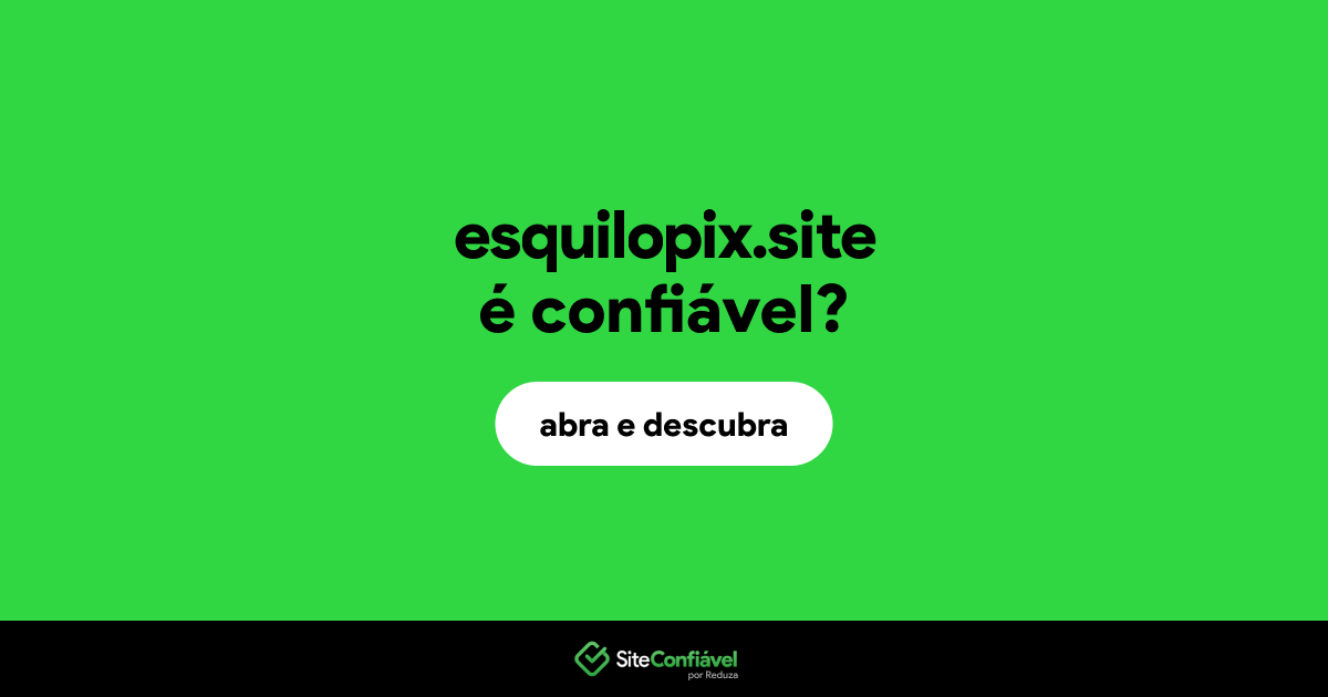 O site esquilopix.site é confiável?