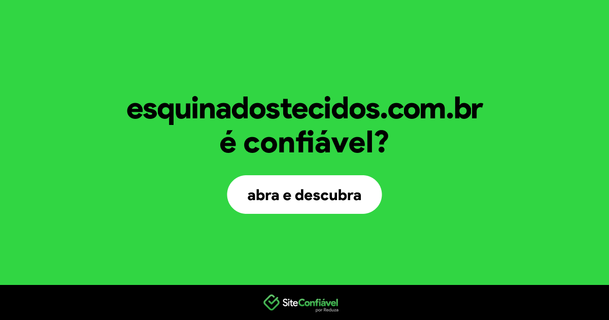 O site esquinadostecidos.com.br é confiável?