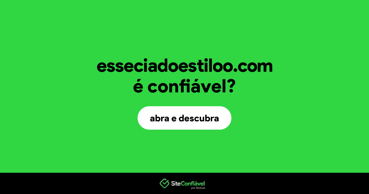 O site esseciadoestiloo.com é confiável?
