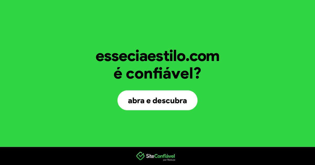 O site esseciaestilo.com é confiável?