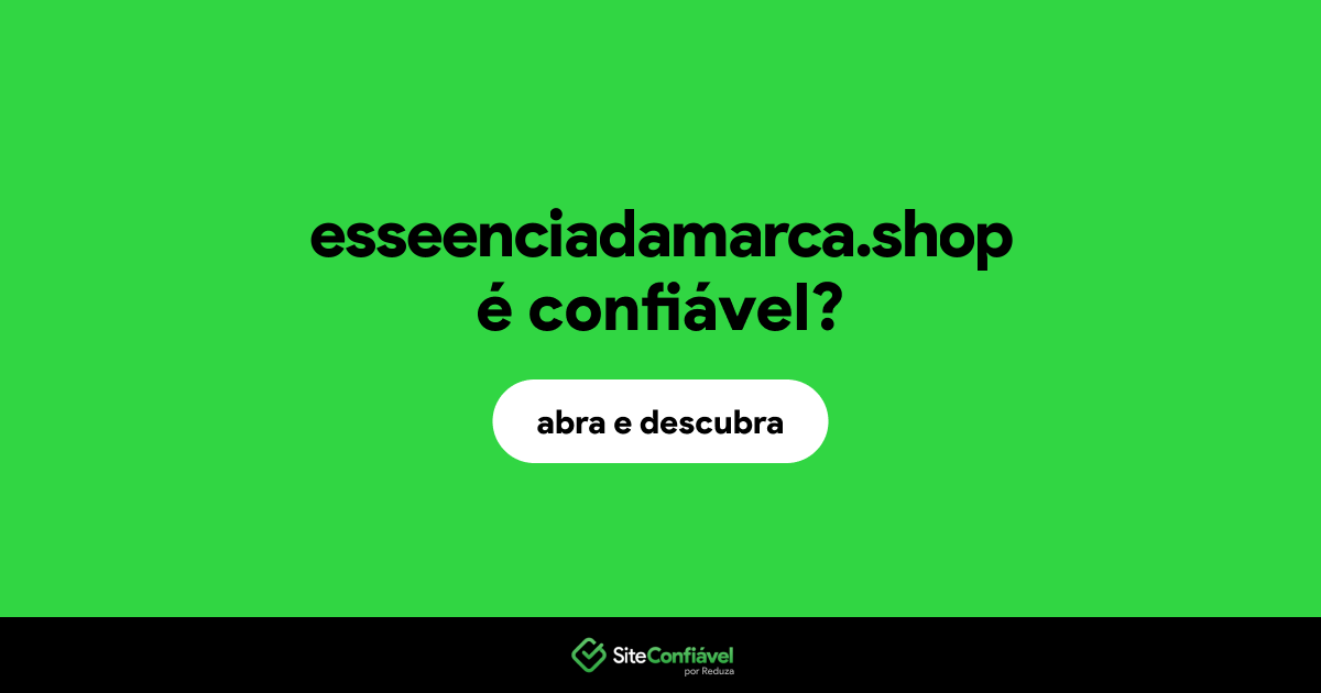 O site esseenciadamarca.shop é confiável?