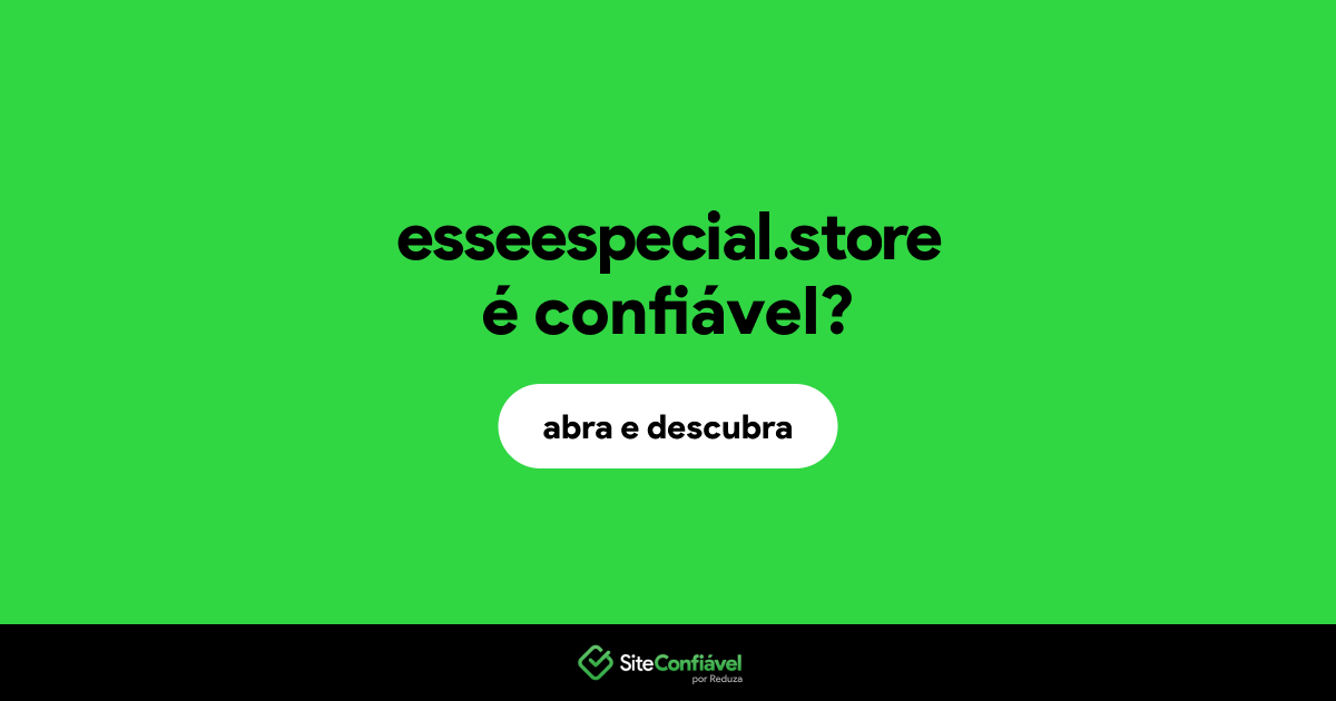 O site esseespecial.store é confiável?