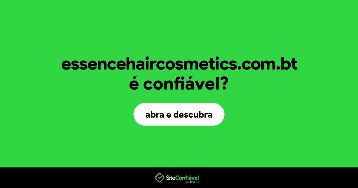 O site essencehaircosmetics.com.bt é confiável?