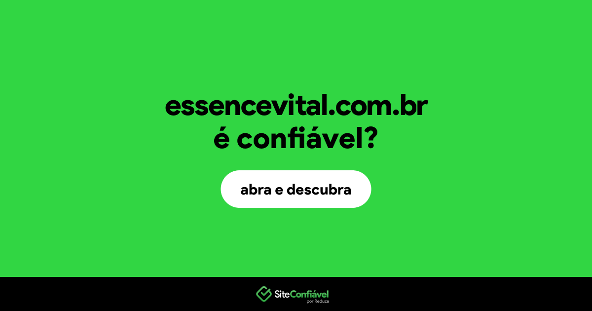 O site essencevital.com.br é confiável?