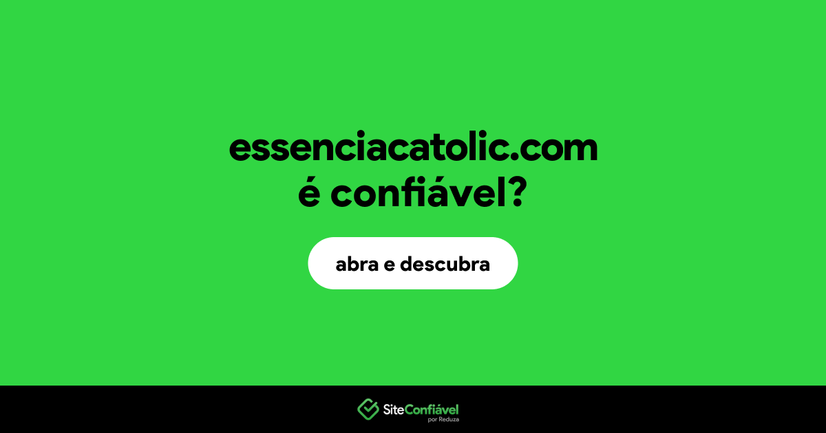 O site essenciacatolic.com é confiável?