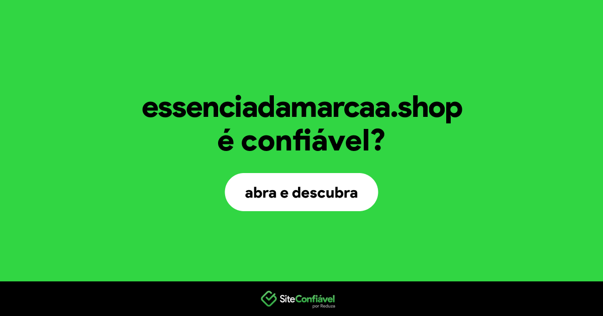 O site essenciadamarcaa.shop é confiável?